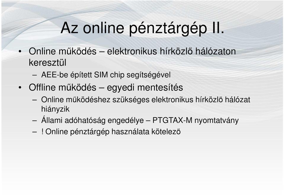 chip segítségével Offline működés egyedi mentesítés Online működéshez