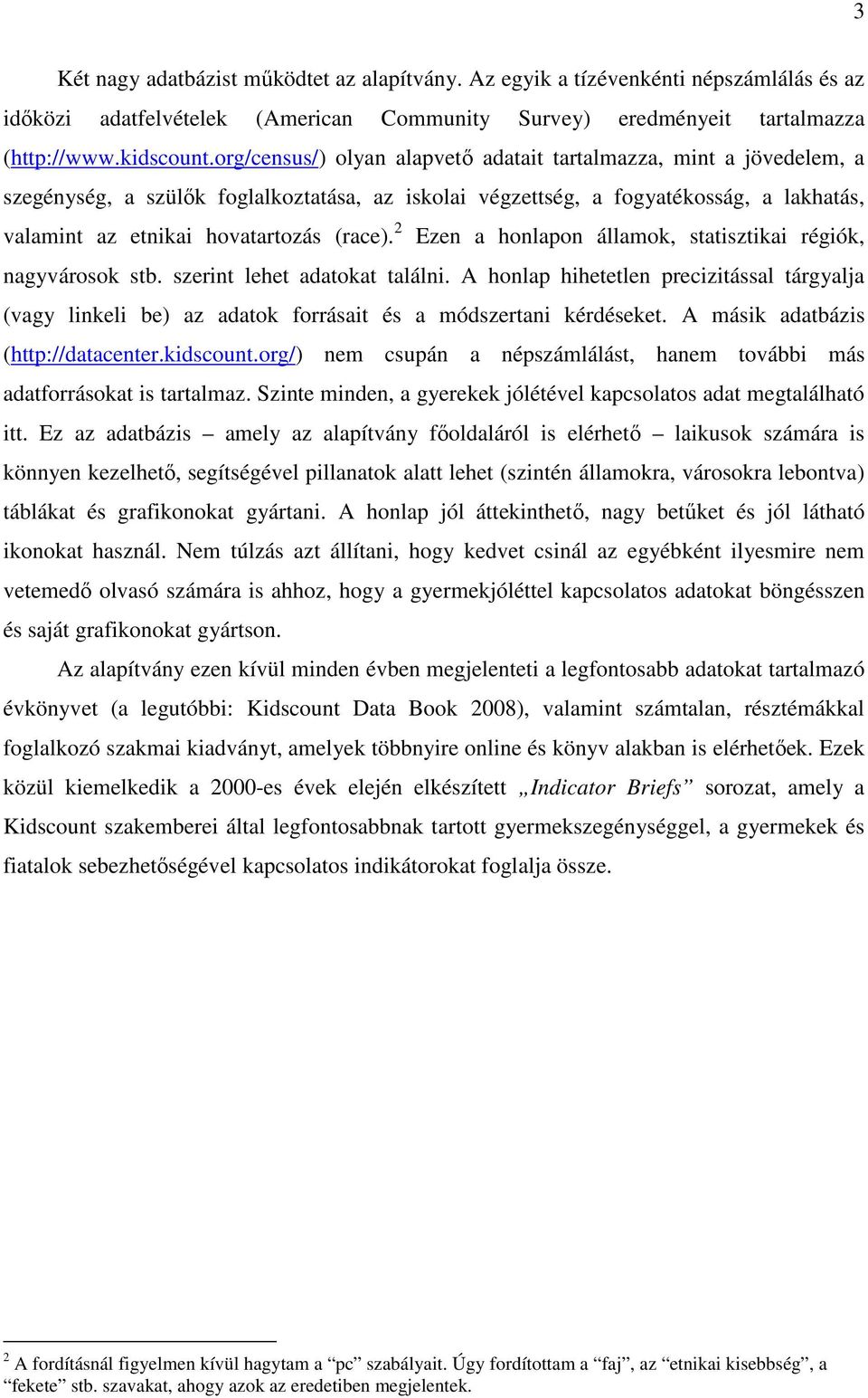 2 Ezen a honlapon államok, statisztikai régiók, nagyvárosok stb. szerint lehet adatokat találni.