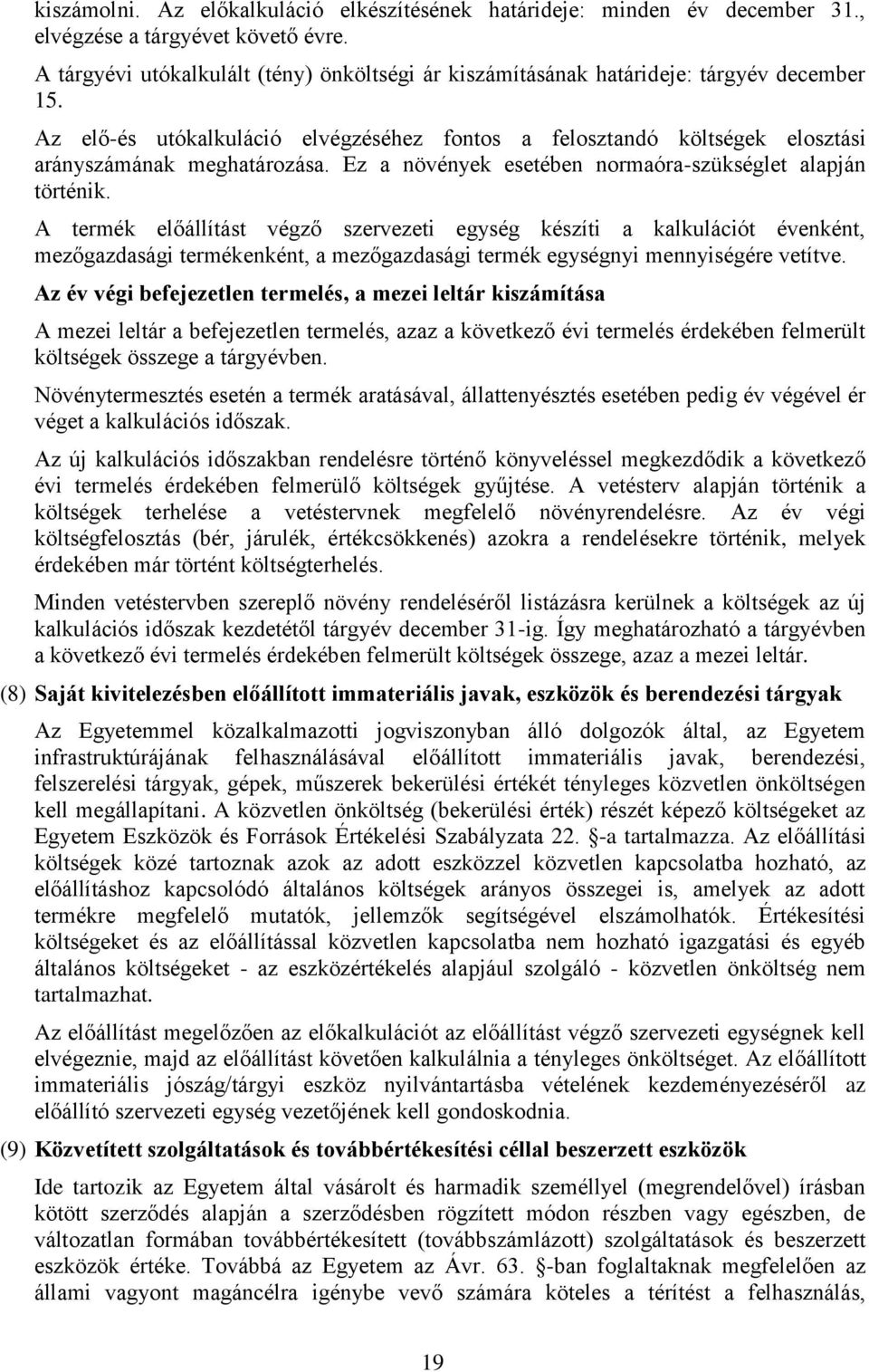 Ez a növények esetében normaóra-szükséglet alapján történik.