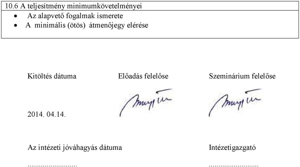 Kitöltés dátuma Elıadás felelıse Szeminárium felelıse