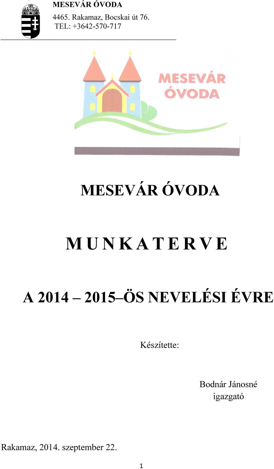 V E A 2014 2015 ÖS NEVELÉSI ÉVRE Készítette: