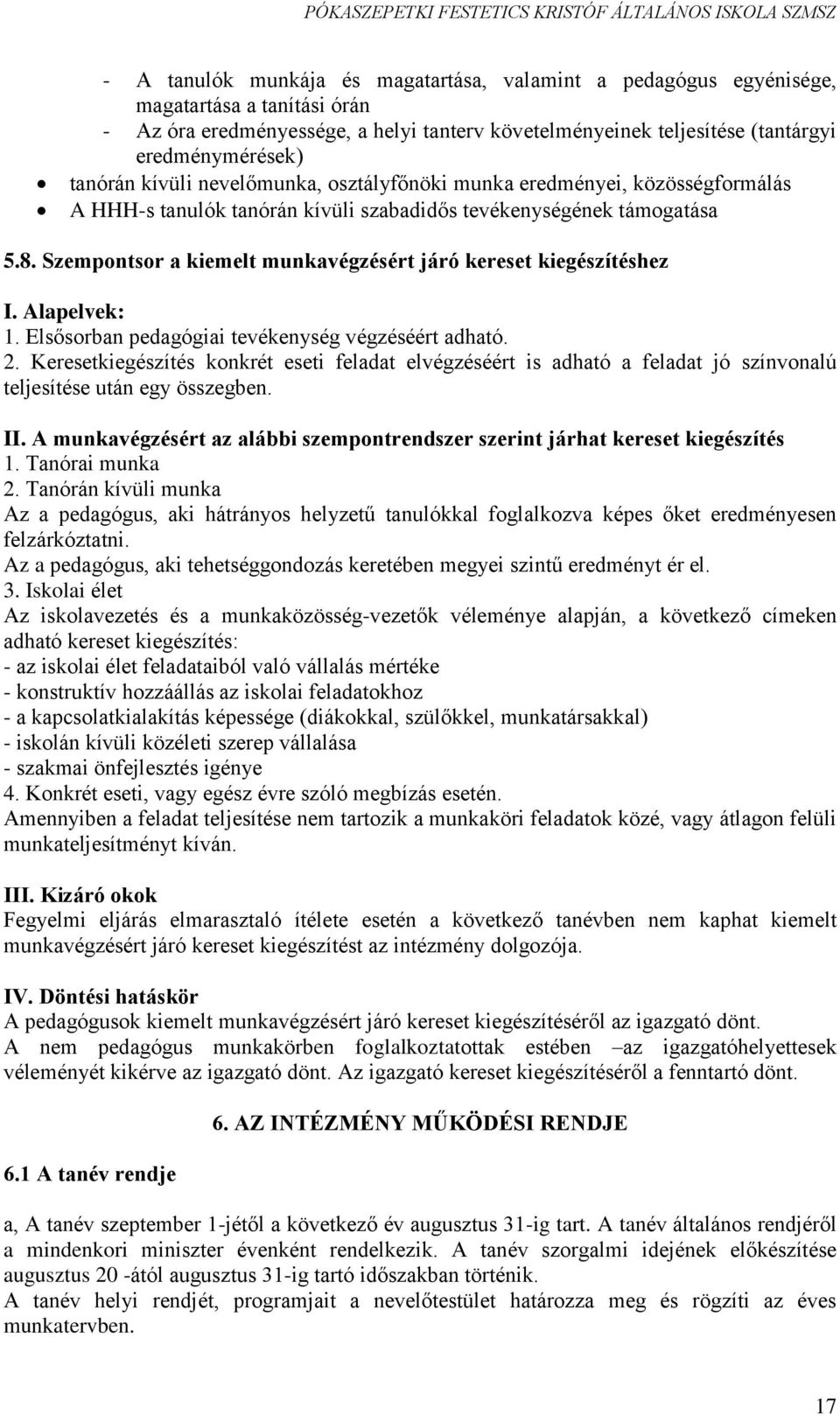 Szempontsor a kiemelt munkavégzésért járó kereset kiegészítéshez I. Alapelvek: 1. Elsősorban pedagógiai tevékenység végzéséért adható. 2.