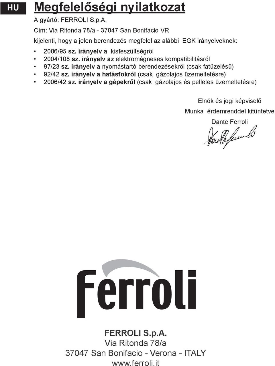 irányelv a kisfeszültségr l 2004/108 sz. irányelv az elektromágneses kompatibilitásról 97/23 sz.