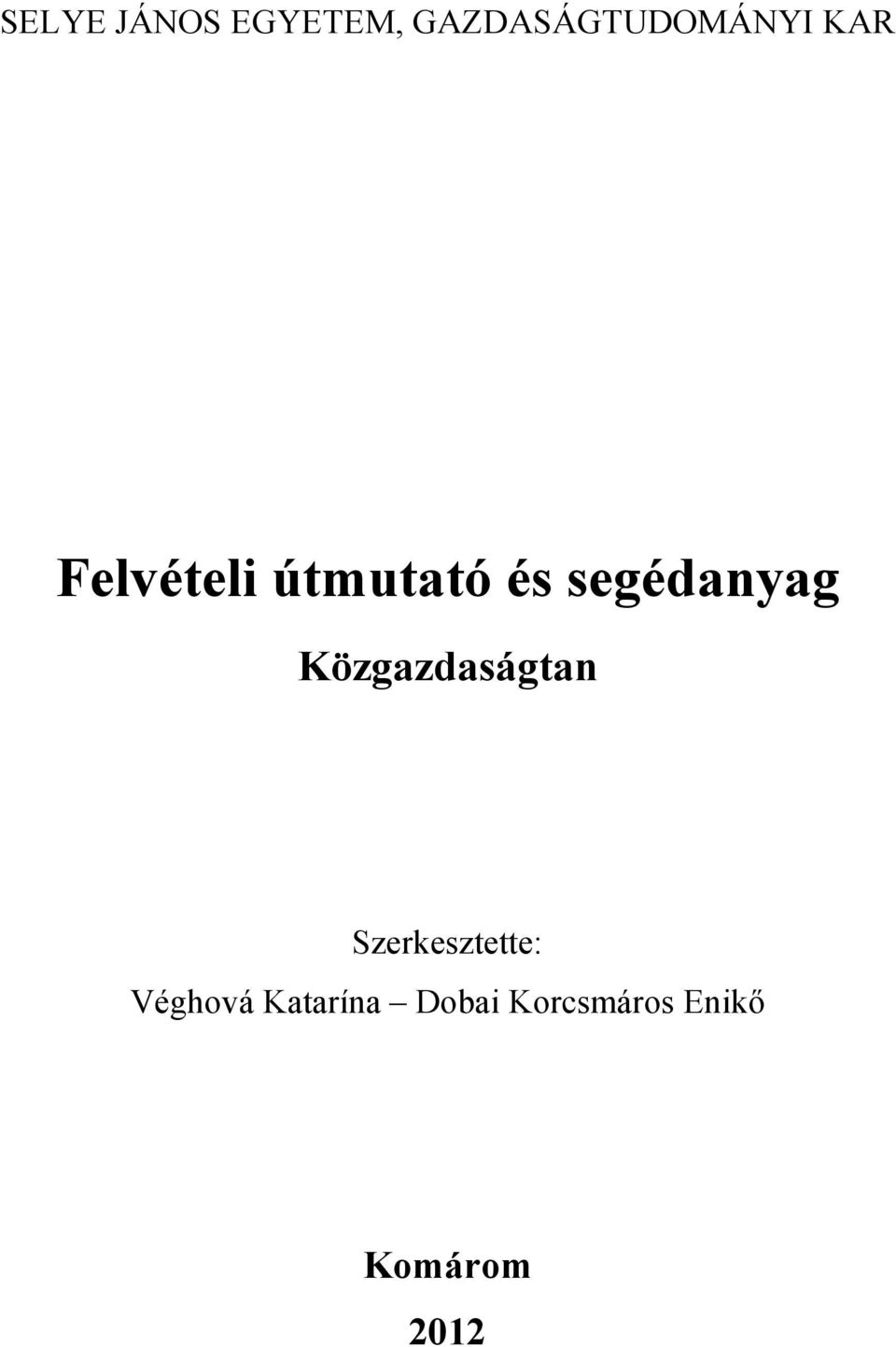 Közgazdaságtan Szerkesztette: Véghová