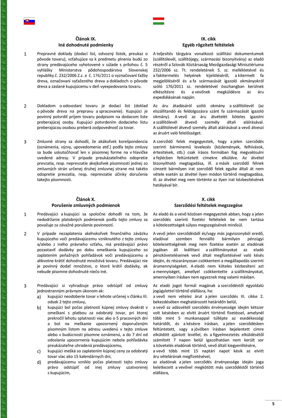 5 vyhlášky Ministerstva pôdohospodárstva Slovenskej republiky č. 232/2006 Z.z. a č.