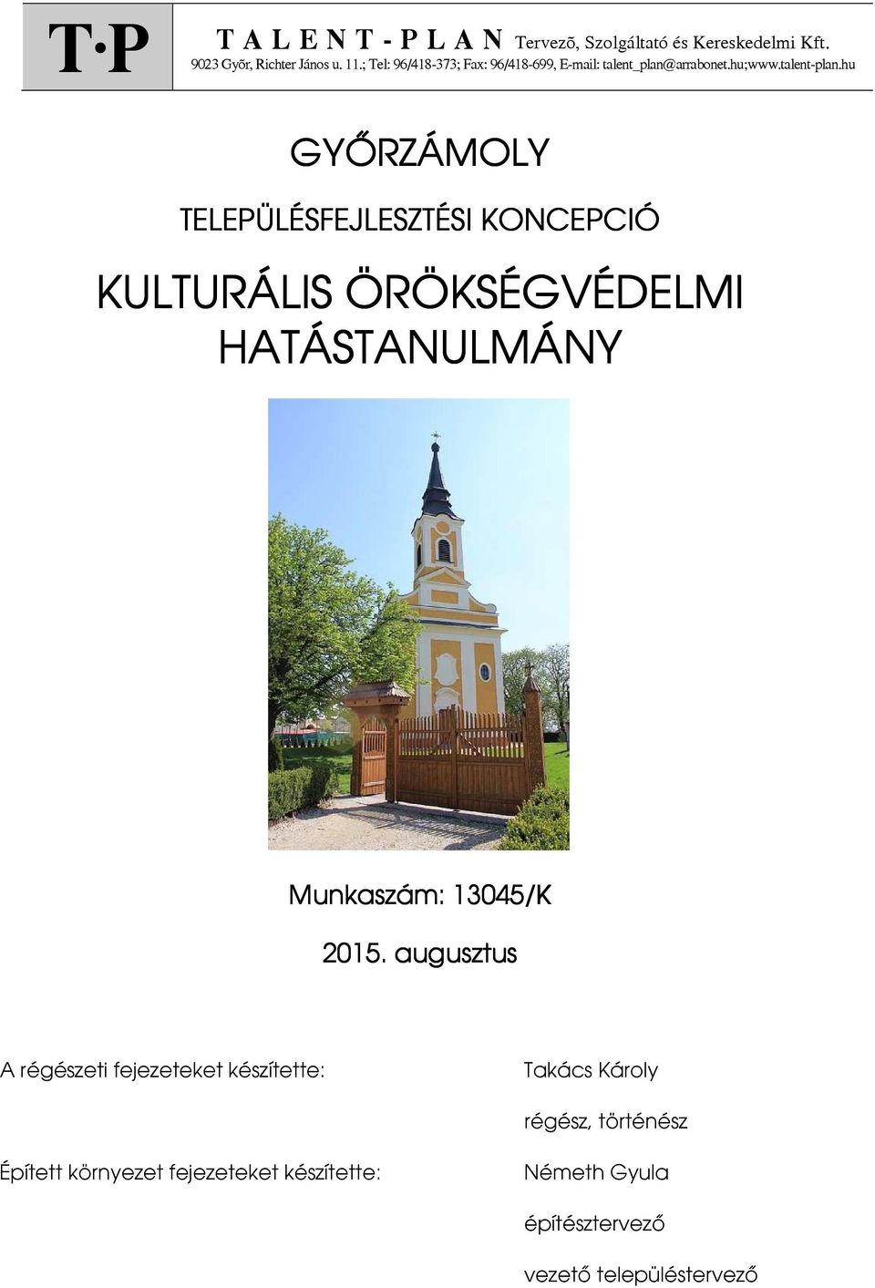 hu GYŐRZÁMOLY TELEPÜLÉSFEJLESZTÉSI KONCEPCIÓ KULTURÁLIS ÖRÖKSÉGVÉDE DELMI HATÁSTANULMÁNY Munkaszám: 13045 3045/K 2015.