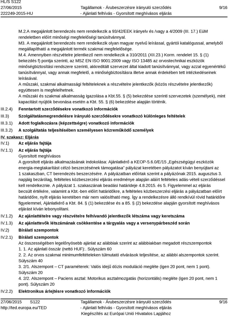 Amennyiben részvételre jelentkező nem rendelkezik a 310/2011 (XII.23.) Korm. rendelet 15.