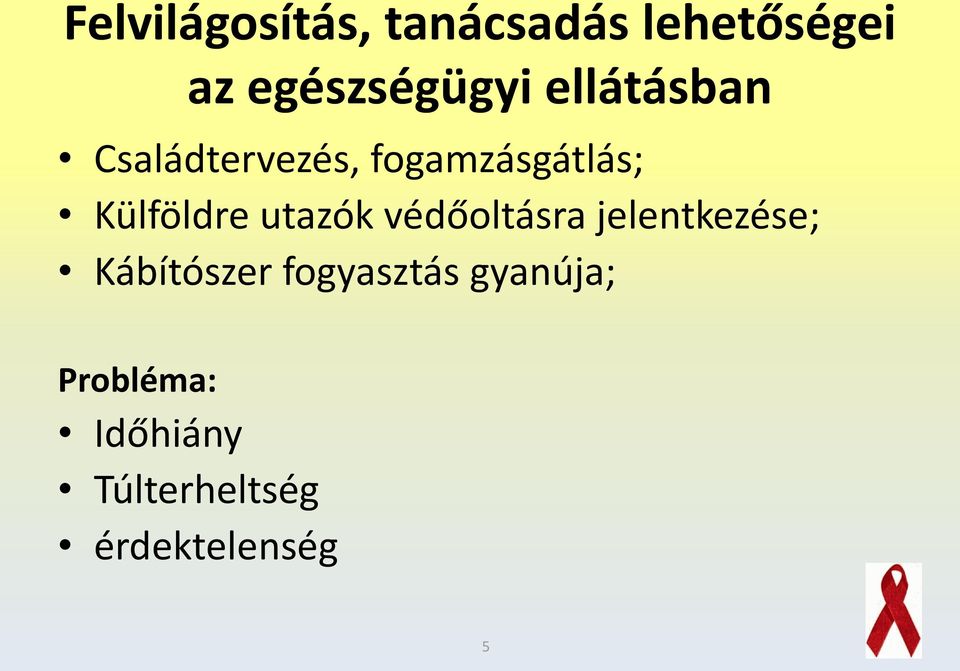 utazók védőoltásra jelentkezése; Kábítószer fogyasztás