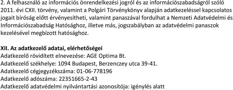 Információszabadság Hatósághoz, illetve más, jogszabályban az adatvédelmi panaszok kezelésével megbízott hatósághoz. XII.