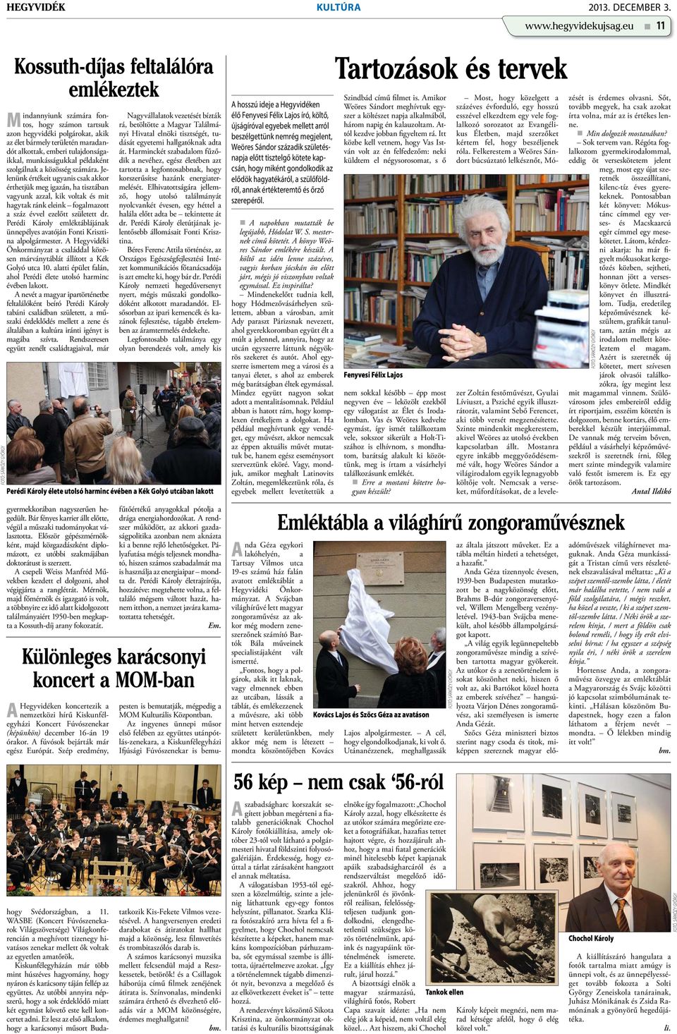 munkásságukkal példaként szolgálnak a közösség számára.