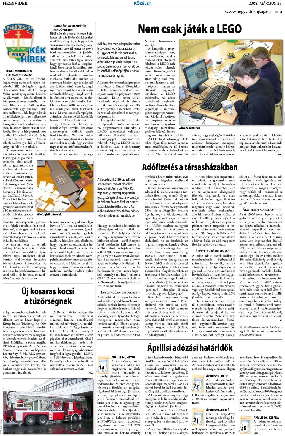 Fülöp Valter kapitányságvezető közölte: az elkövetők két fiatalkorú és két gyermekkorú személy január 18-án este a Bürök utcában körbevettek egy kislányt, akit arra szólítottak fel, hogy adja át a