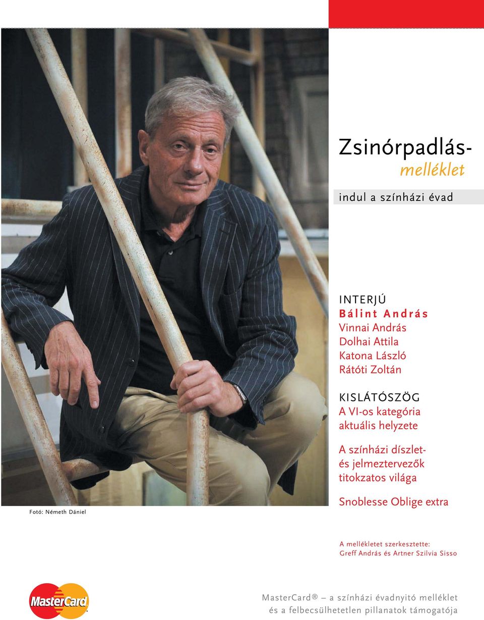 titokzatos világa Fotó: Németh Dániel Snoblesse Oblige extra A mellékletet szerkesztette: Greff András és