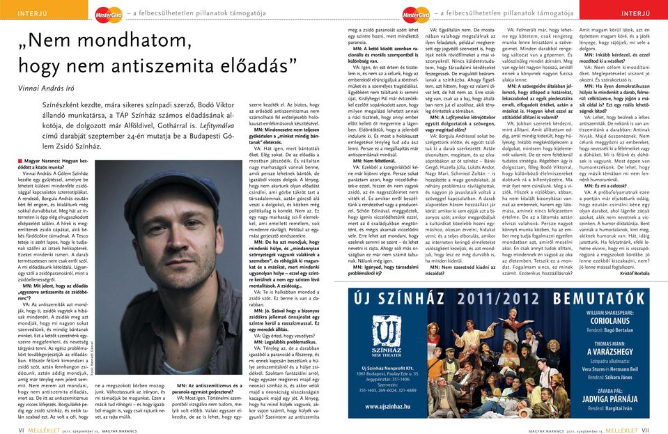 Vinnai András: A Gólem Színház kezdte egy gyûjtéssel, amelyre be lehetett küldeni mindenféle zsidósággal kapcsolatos sztereotípiákat.