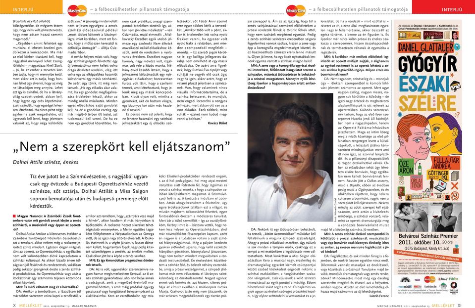 Jó, ha az ember a tervezés közben tudja, hogy mi mennyibe kerül, mert akkor azt is tudja, hogy honnan lehet úgy elvenni, hogy az még ne látszódjon meg annyira.