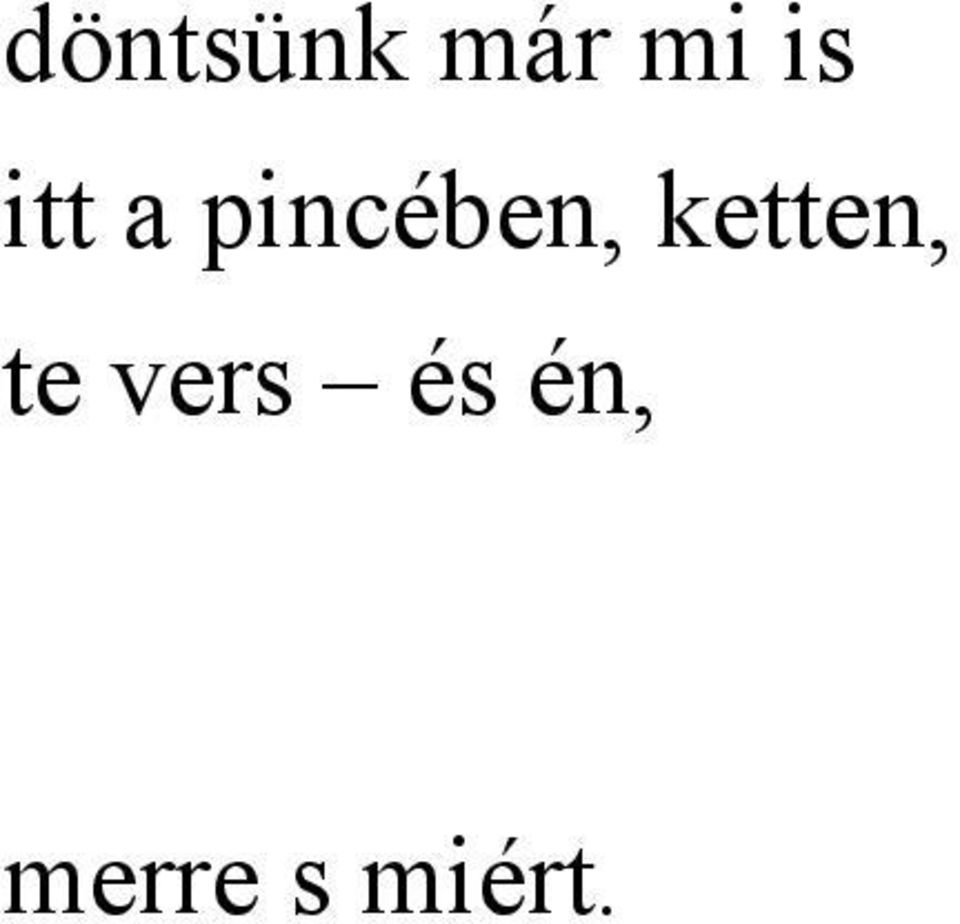 pincében, ketten,