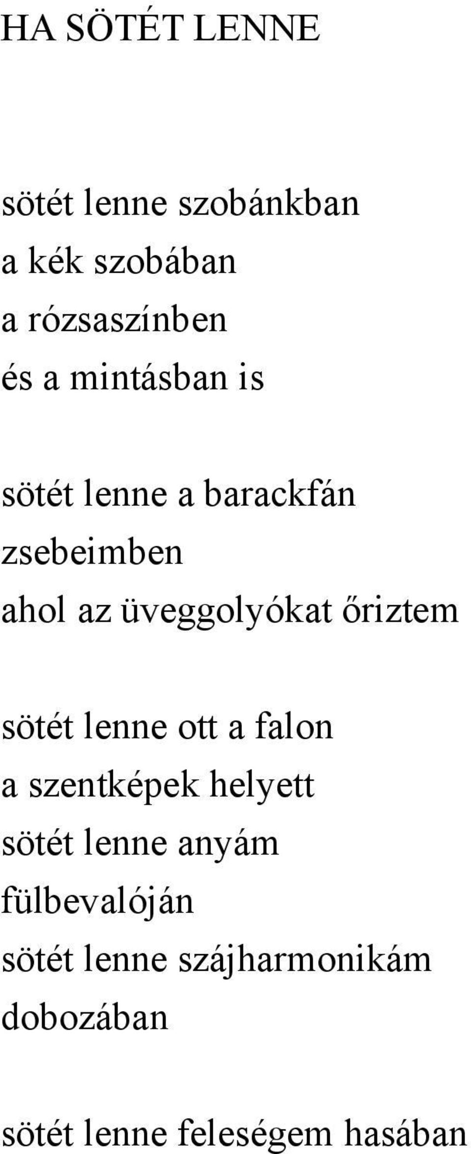 őriztem sötét lenne ott a falon a szentképek helyett sötét lenne anyám