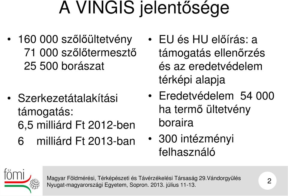 Ft 2013-ban EU és HU előírás: a támogatás ellenőrzés és az eredetvédelem