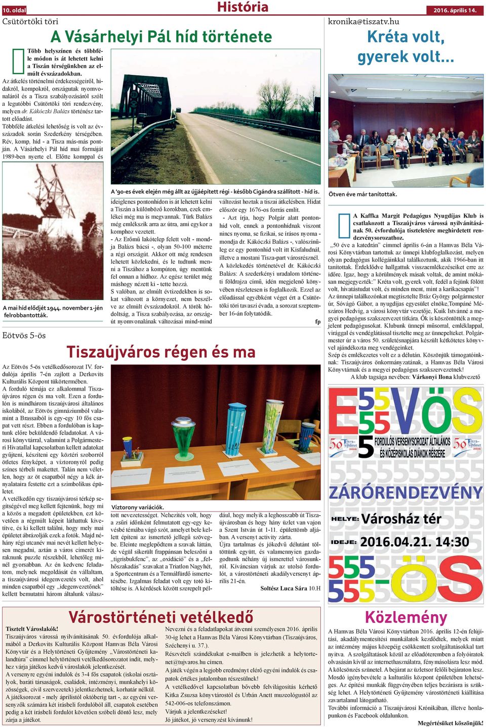 Kákóczki Balázs történész tartott előadást. Többféle átkelési lehetőség is volt az évszázadok során Szederkény térségében. Rév, komp, híd - a Tisza más-más pontján.