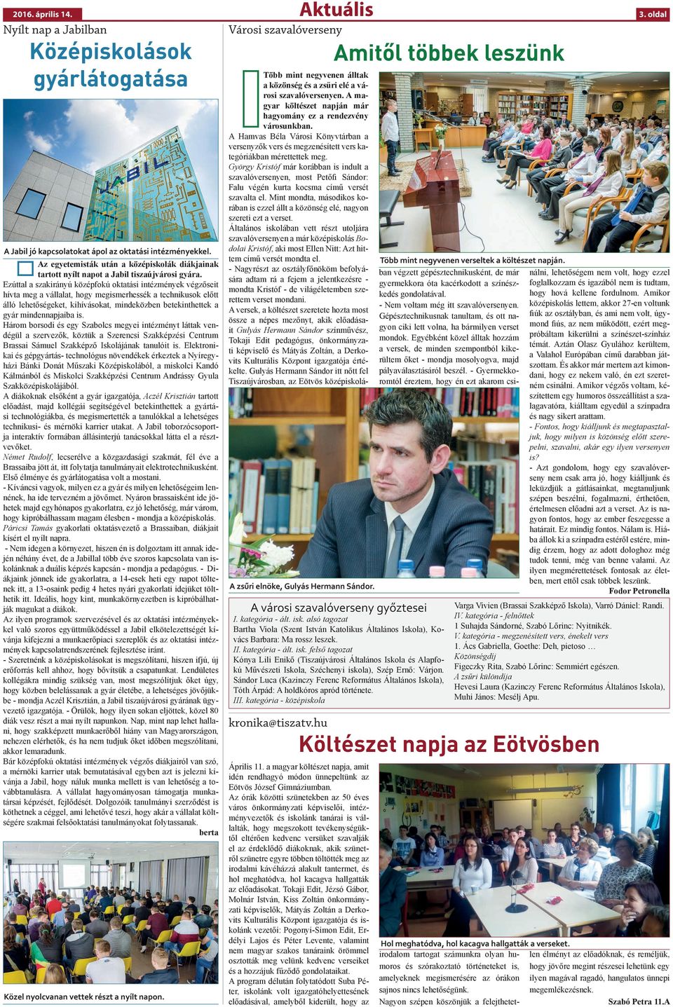 Ezúttal a szakirányú középfokú oktatási intézmények végzőseit hívta meg a vállalat, hogy megismerhessék a technikusok előtt álló lehetőségeket, kihívásokat, mindeközben betekinthettek a gyár