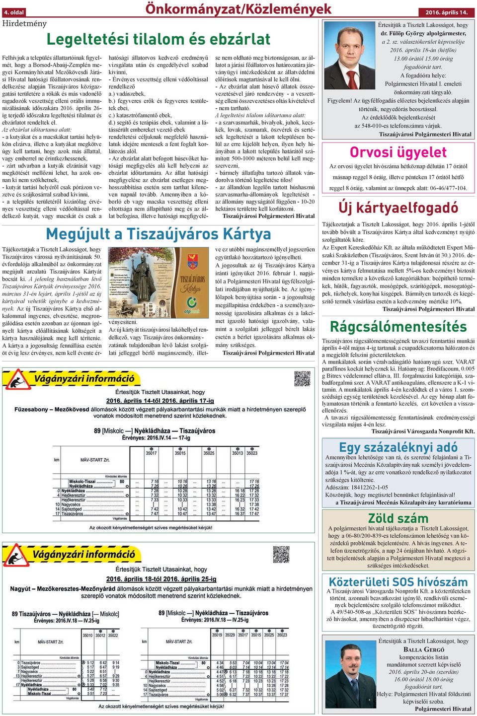 április 26- ig terjedő időszakra legeltetési tilalmat és ebzárlatot rendeltek el.