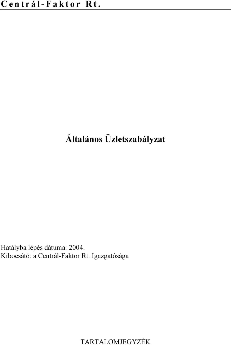 lépés dátuma: 2004.