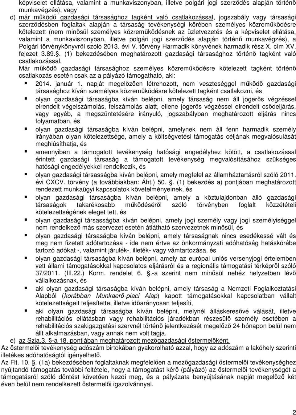 a munkaviszonyban, illetve polgári jogi szerződés alapján történő munkavégzés), a Polgári törvénykönyvről szóló 2013. évi V. törvény Harmadik könyvének harmadik rész X. cím XV. fejezet 3.89.