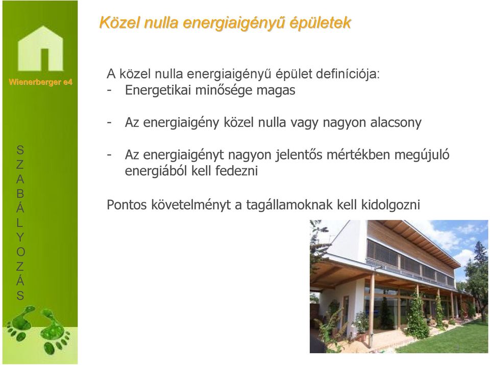 nagyon alacsony B Y O - z energiaigényt nagyon jelentős mértékben megújuló