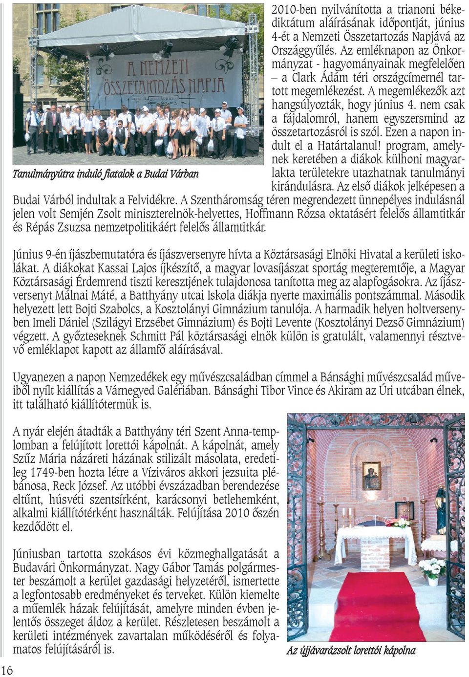 nem csak a fájdalomról, hanem egyszersmind az összetartozásról is szól. Ezen a napon indult el a Határtalanul!