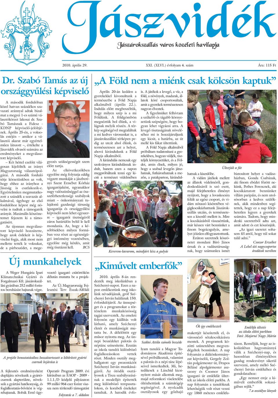 Szabó Tamásnak a Fidesz - KDNP képviselõ-jelöltjének.