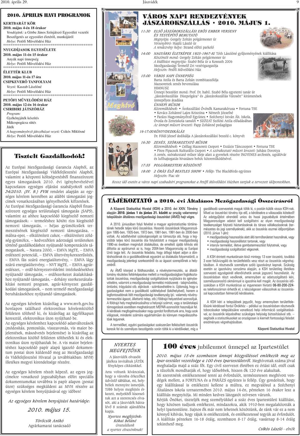 NYUGDÍJASOK EGYESÜLETE 2010. május 11-én 15 órakor Anyák napi ünnepség Helye: Petôfi Mûvelôdési Ház ************************************************* ÉLETTÉR KLUB 2010.