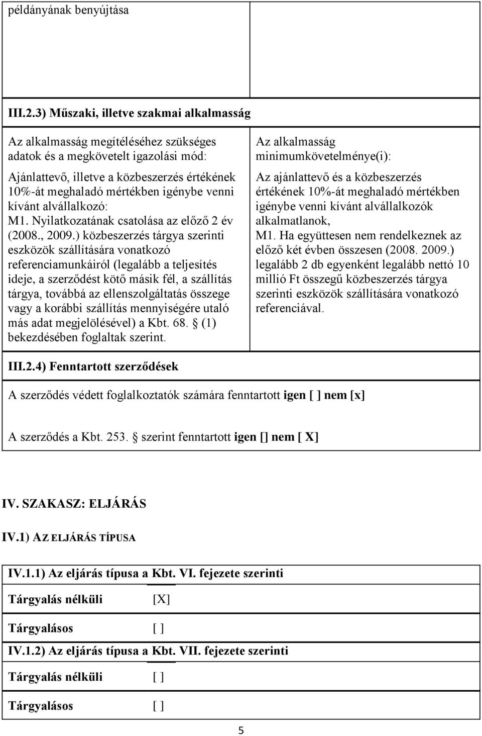 venni kívánt alvállalkozó: M1. Nyilatkozatának csatolása az előző 2 év (2008., 2009.