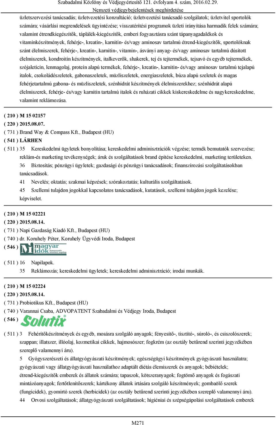 tartalmú étrend-kiegészítők, sportolóknak szánt élelmiszerek, fehérje-, kreatin-, karnitin-, vitamin-, ásványi anyag- és/vagy aminosav tartalmú dúsított élelmiszerek, kondroitin készítmények,