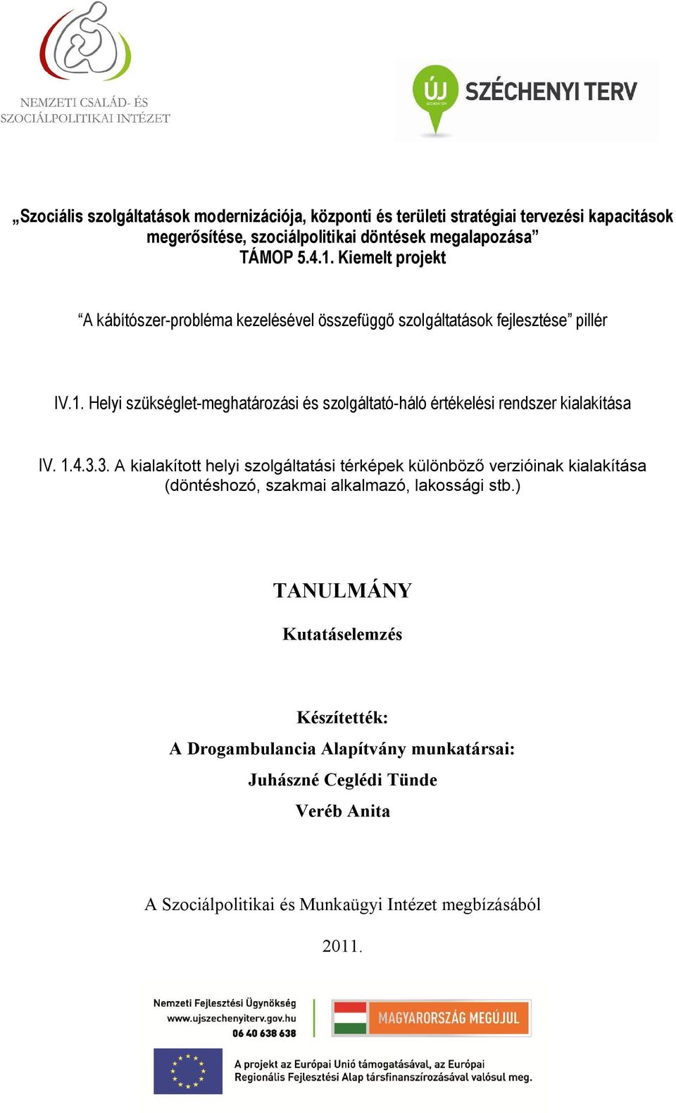 Helyi szükséglet-meghatározási és szolgáltató-háló értékelési rendszer kialakítása IV. 1.4.3.