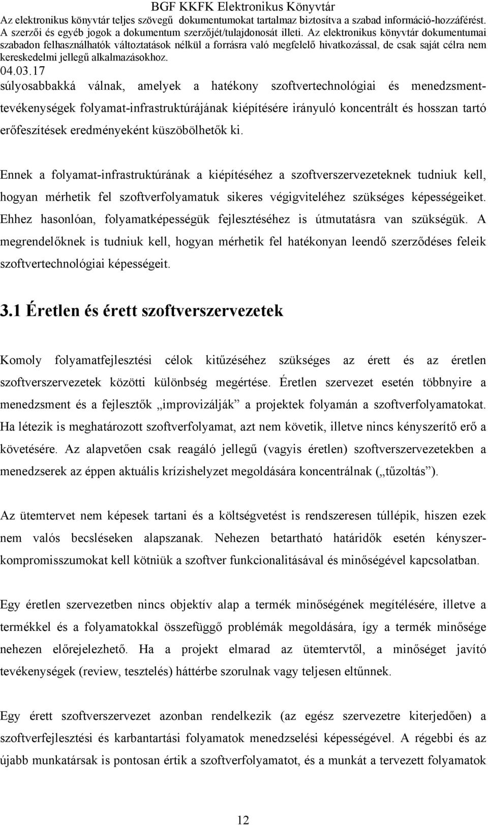 Ehhez hasonlóan, folyamatképességük fejlesztéséhez is útmutatásra van szükségük.