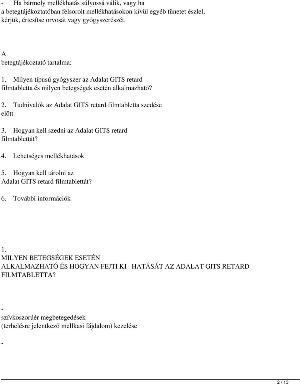 Tudnivalók az Adalat GITS retard filmtabletta szedése előtt 3. Hogyan kell szedni az Adalat GITS retard filmtablettát? 4. Lehetséges mellékhatások 5.