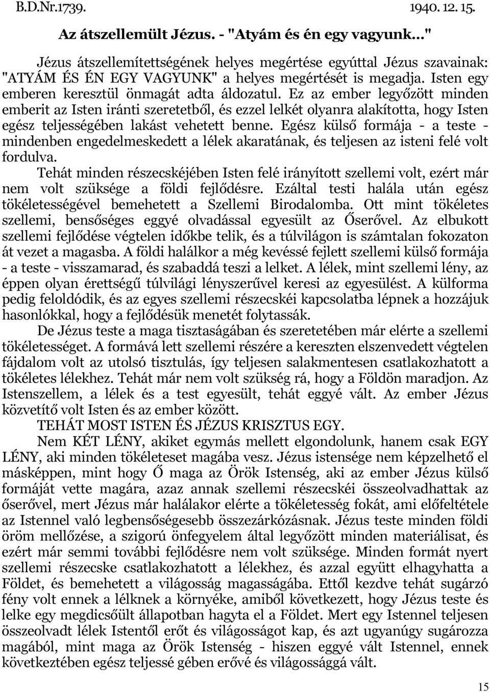 Isten egy emberen keresztül önmagát adta áldozatul.