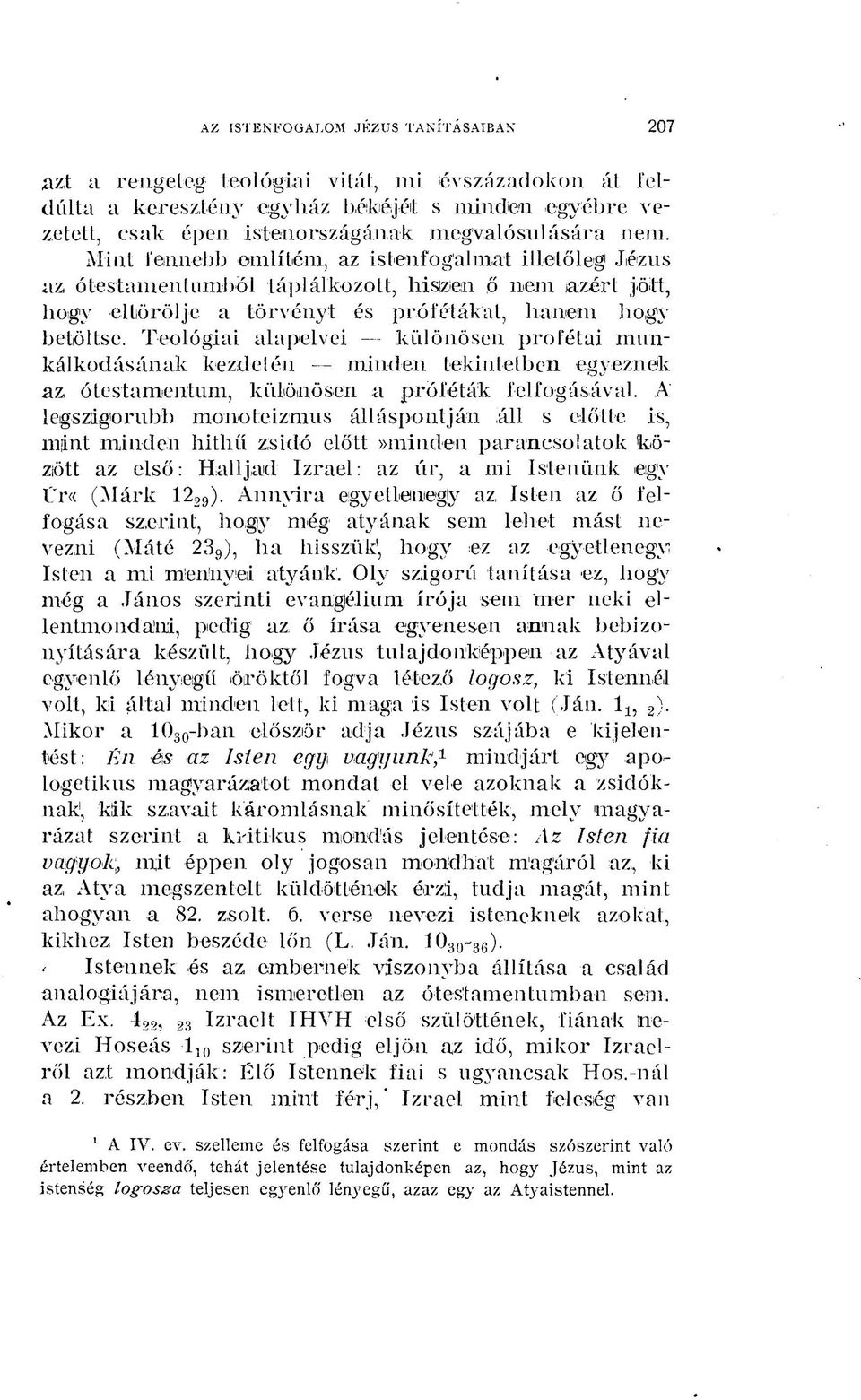 Teológiai alapelvei különösen prófétai munkálkodásának kezdetén minden tekintetben egyeznek az ótestamentum, különösen a próféták felfogásával.