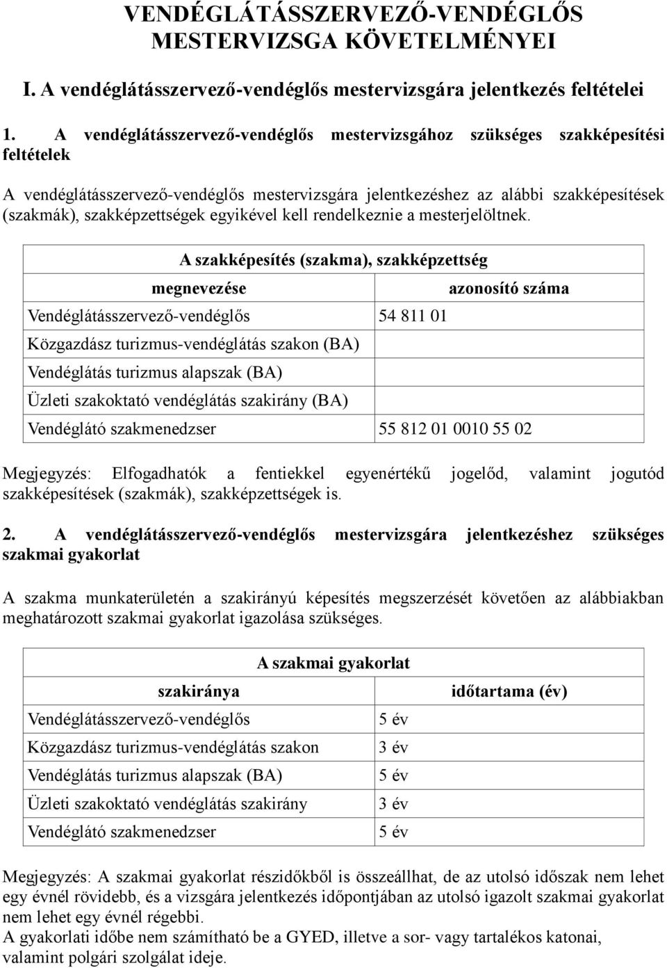 egyikével kell rendelkeznie a mesterjelöltnek.