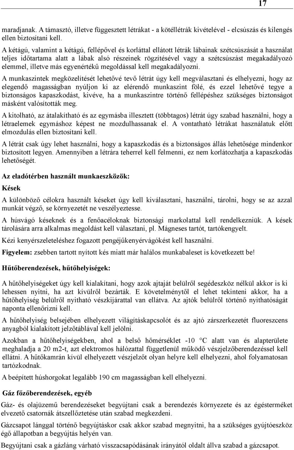 elemmel, illetve más egyenértékű megoldással kell megakadályozni.