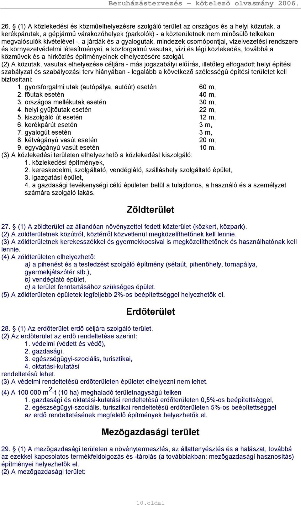 hírközlés építményeinek elhelyezésére szolgál.