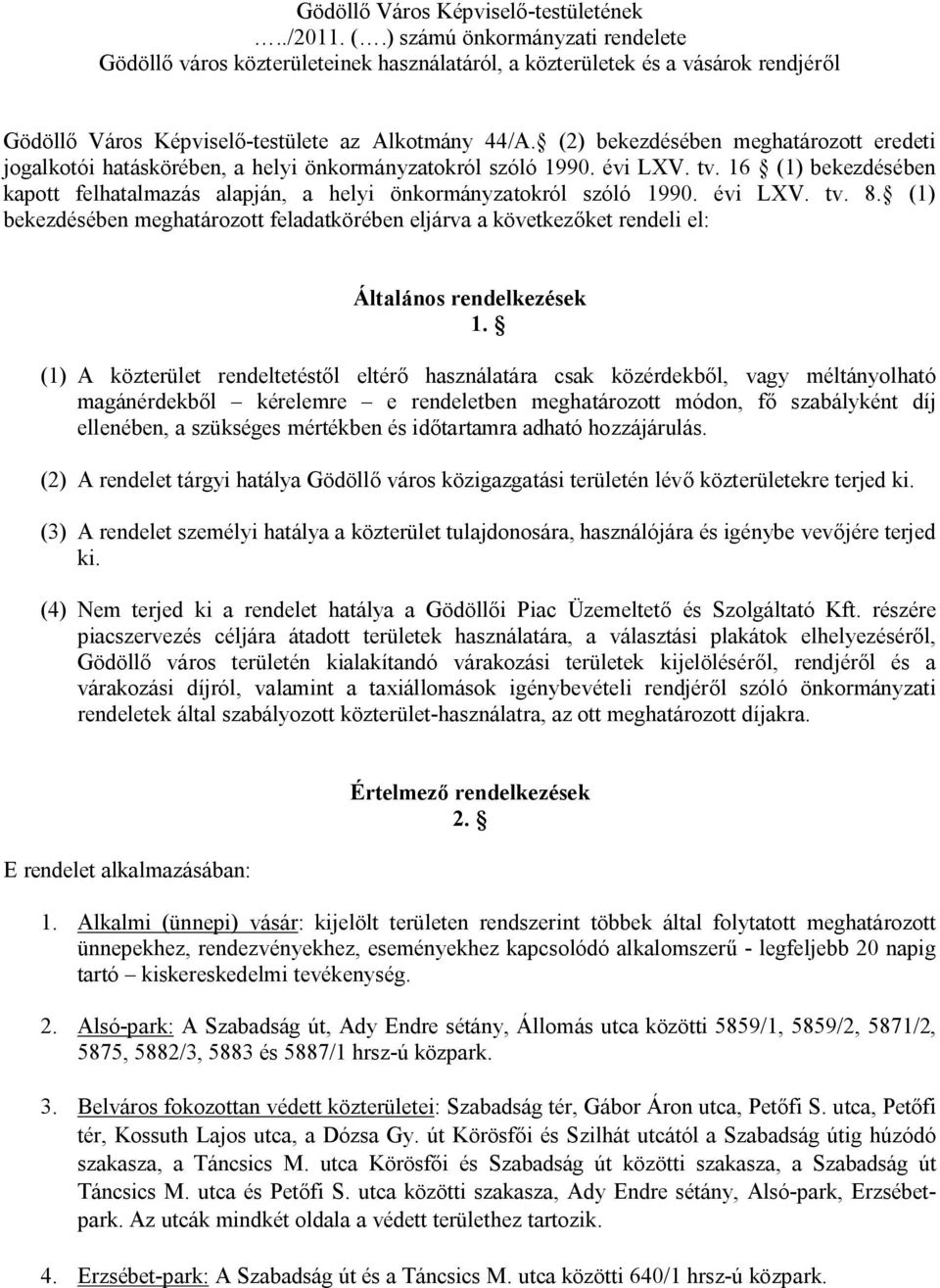 (2) bekezdésében meghatározott eredeti jogalkotói hatáskörében, a helyi önkormányzatokról szóló 1990. évi LXV. tv.