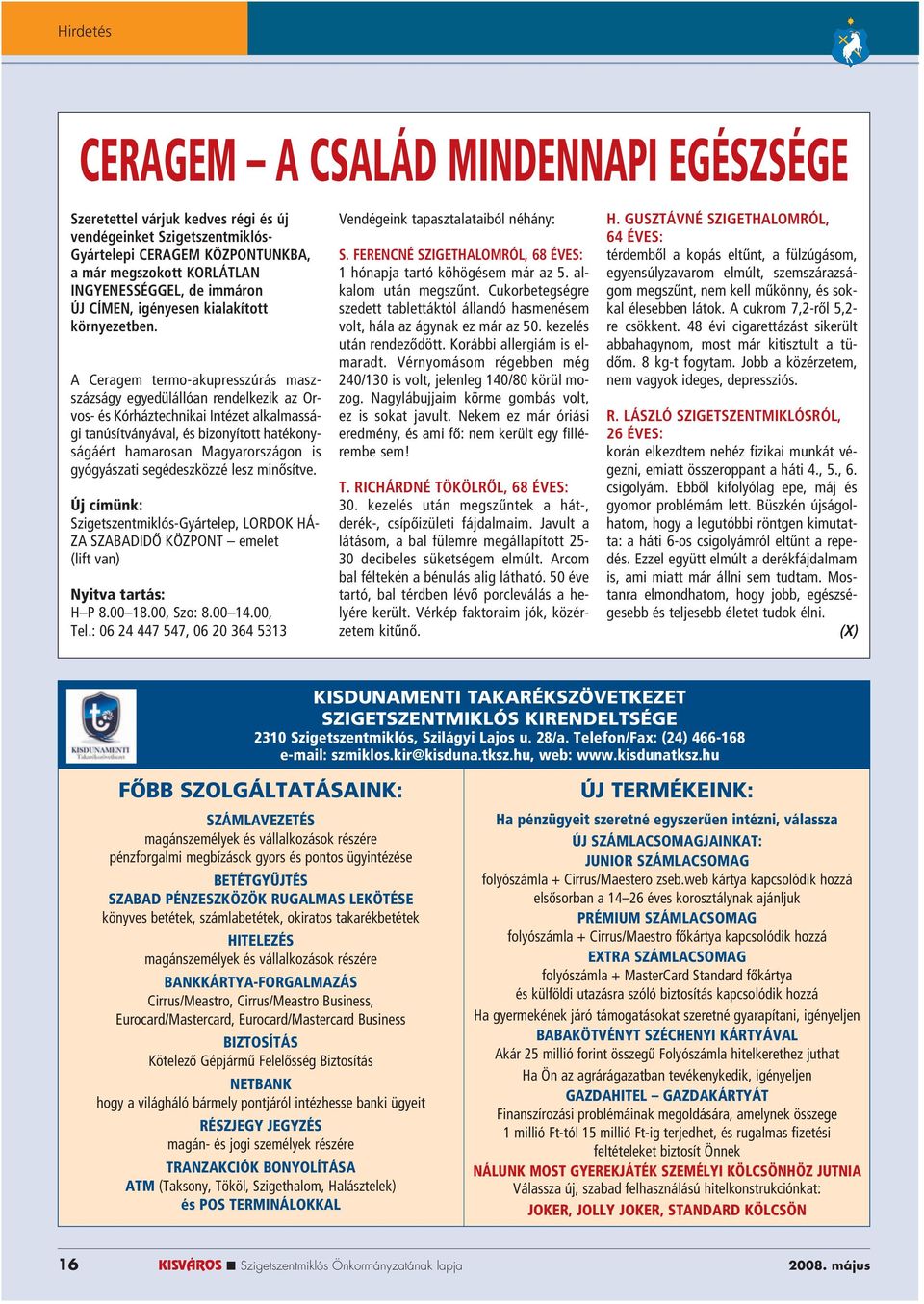 A Ceragem termo-akupresszúrás maszszázságy egyedülállóan rendelkezik az Orvos- és Kórháztechnikai Intézet alkalmassági tanúsítványával, és bizonyított hatékonyságáért hamarosan Magyarországon is