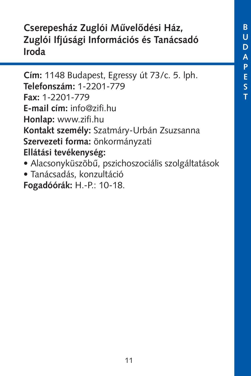 zifi.hu Kontakt személy: zatmáry-rbán suzsanna zervezeti forma: önkormányzati llátási tevékenység: