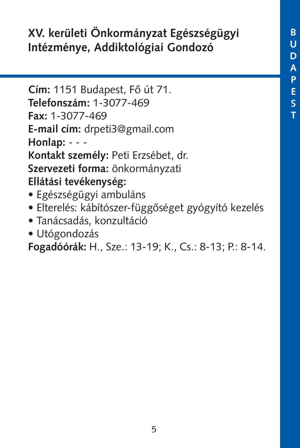 com Honlap: - - - Kontakt személy: Peti rzsébet, dr.