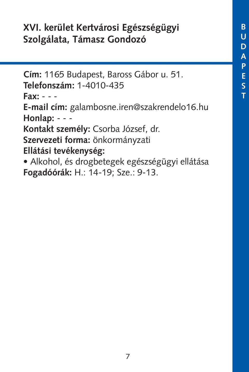 hu Honlap: - - - Kontakt személy: Csorba József, dr.