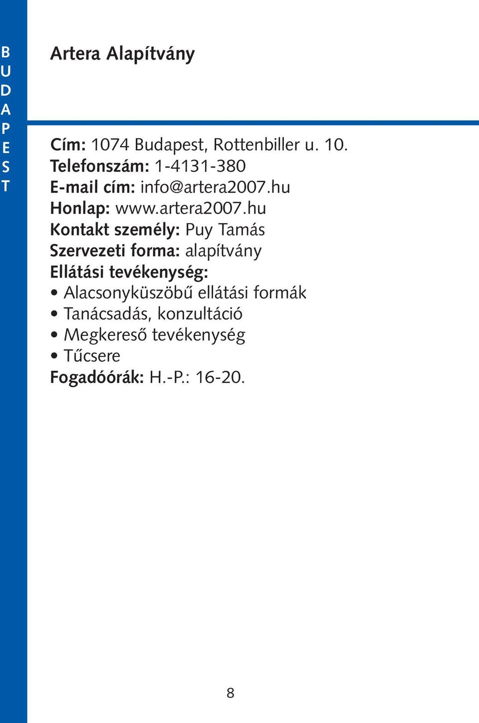 hu Kontakt személy: Puy amás zervezeti forma: alapítvány llátási tevékenység: