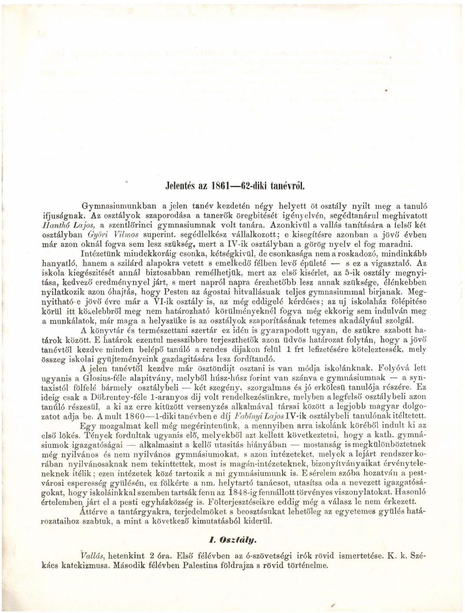 Azonkivül a vallás tanítására a íelső két osztályban Győri Vilmos superint.