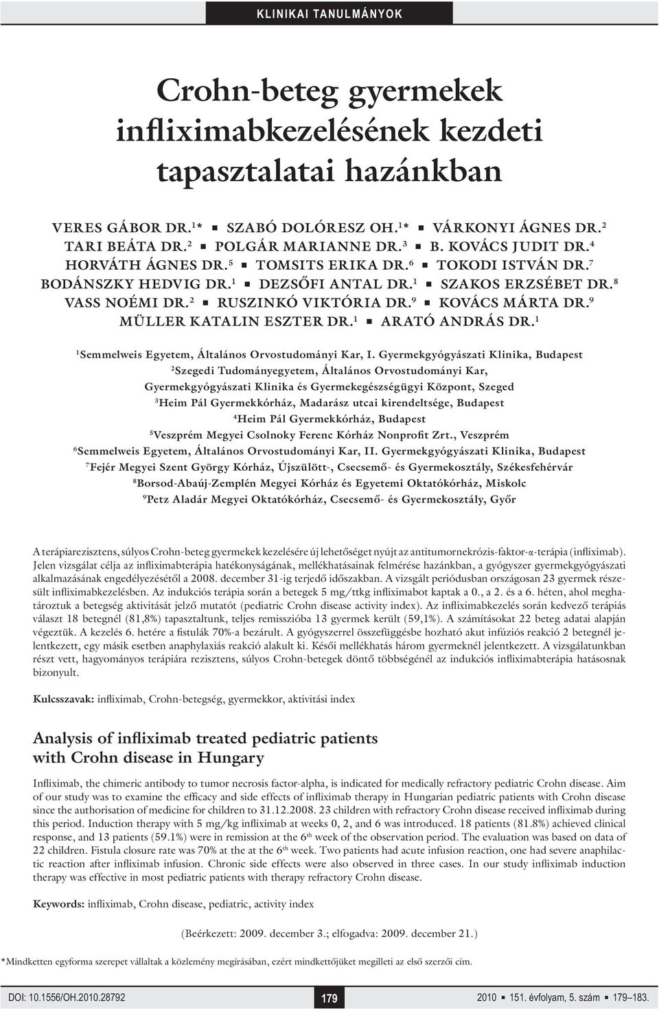 9 KOVÁCS MÁRTA DR. 9 MÜLLER KATALIN ESZTER DR. 1 ARATÓ ANDRÁS DR. 1 1 Semmelweis Egyetem, Általános Orvostudományi Kar, I.