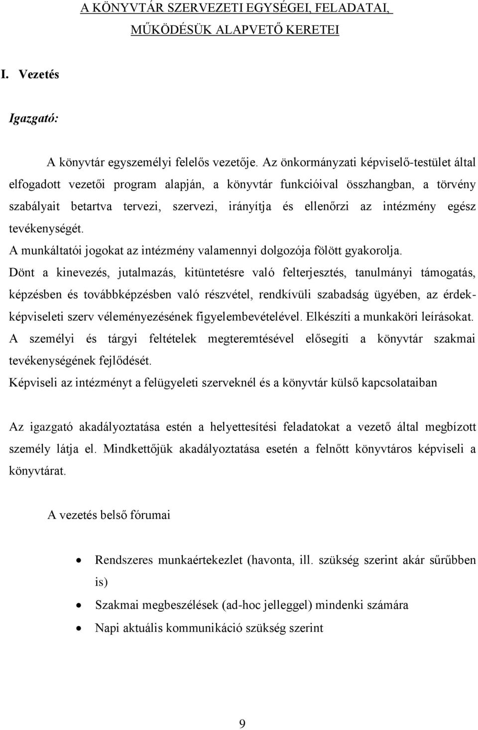 egész tevékenységét. A munkáltatói jogokat az intézmény valamennyi dolgozója fölött gyakorolja.