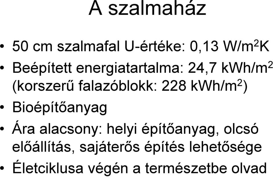 ) Bioépítőanyag Ára alacsony: helyi építőanyag, olcsó